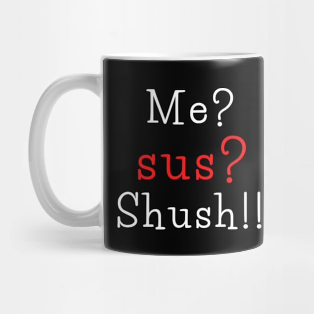 Me? sus? shush!!! by THP